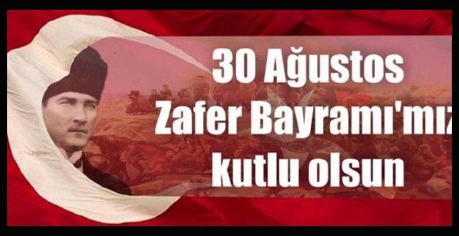 30 Ağustos Zafer Bayramı Kutlu Olsun